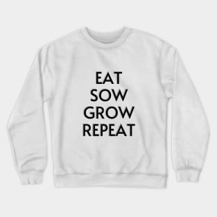 EAT SOW GROW REPEAT Crewneck Sweatshirt